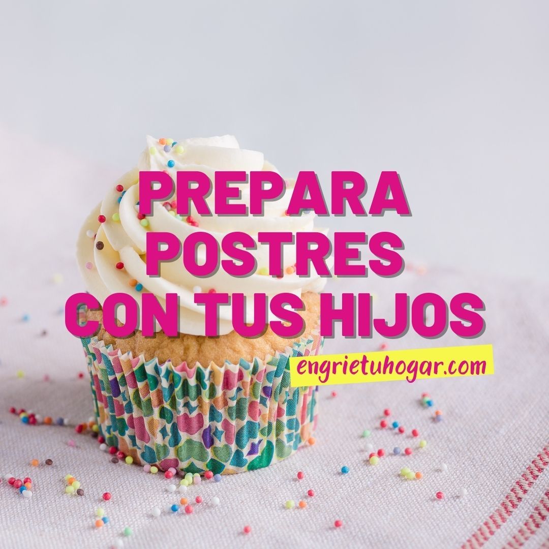 Prepara postres con tus hijos